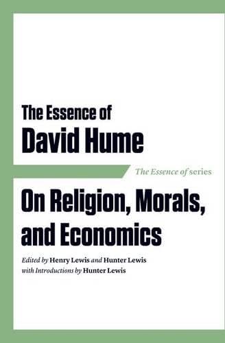 Beispielbild fr The Essence of David Hume : On Religion, Morals, and Economics: The Essence of Series zum Verkauf von Better World Books