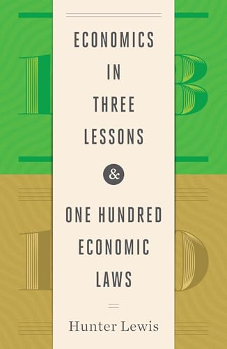 Beispielbild fr Economics in Three Lessons and One Hundred Economics Laws: Two Works in One Volume zum Verkauf von Half Price Books Inc.