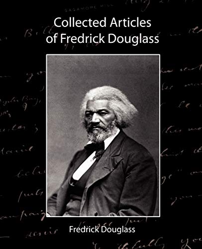 Beispielbild fr Collected Articles of Fredrick Douglass zum Verkauf von Chiron Media