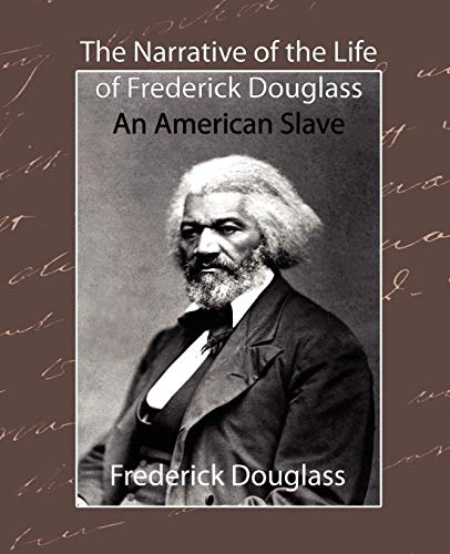 The Narrative of the Life of Frederick Douglass - An American Slave - Frederick Douglass, Douglass,Douglass, Frederick,Frederick Douglass