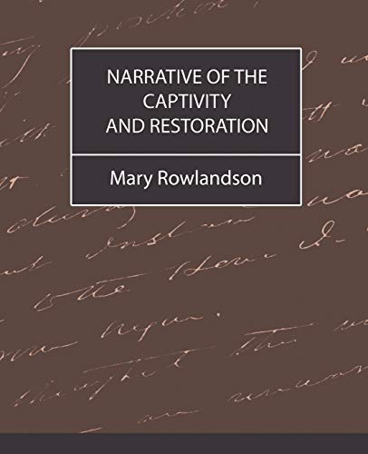 9781604240979: Narrative Of The Captivity And Restoration