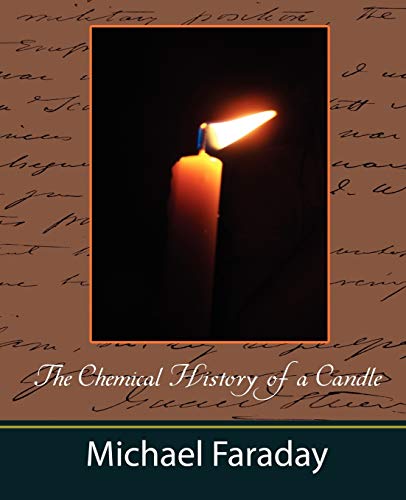 The Chemical History of a Candle (Michael Faraday) (9781604241129) by Michael Faraday, Faraday; Michael Faraday