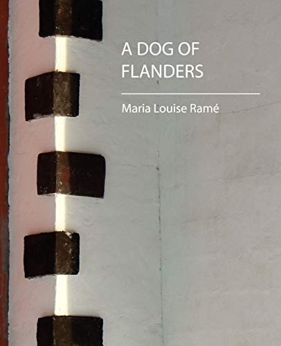 9781604241143: A Dog of Flanders (Maria Louise Rame)