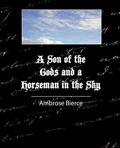 Stock image for A Son of the Gods and a Horseman in the Sky - Bierce for sale by Chiron Media
