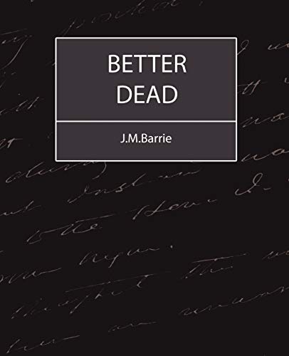 Stock image for Better Dead - J.M.Barrie for sale by Chiron Media