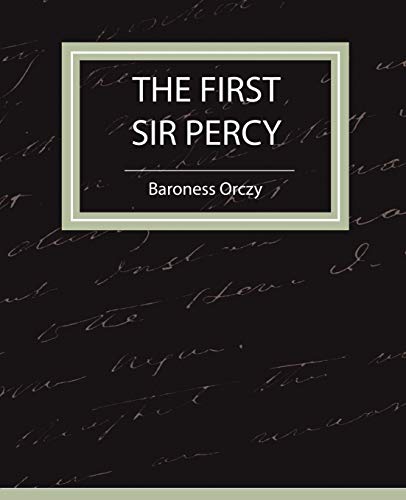 The First Sir Percy (Fiction/Mystery & Detective) (9781604241310) by Baroness Orczy