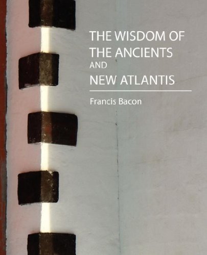 The Wisdom of the Ancients and New Atlantis (9781604241716) by Bacon, Francis