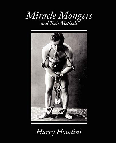 Miracle Mongers and Their Methods - Houdini Harry Houdini