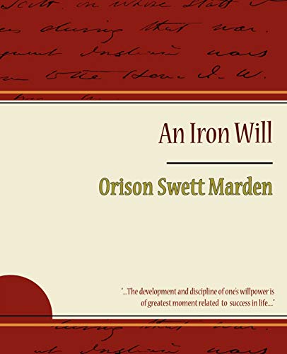 Stock image for The Iron Will - Orison Swett Marden for sale by Chiron Media