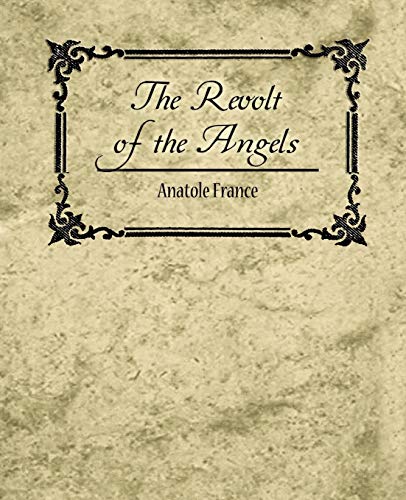 The Revolt of the Angels - Anatole France (9781604244533) by France, Anatole; Anatole, France; Anatole France