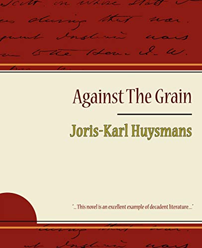 Against the Grain (9781604245240) by Joris-Karl Huysmans, Huysmans; Joris-Karl Huysmans