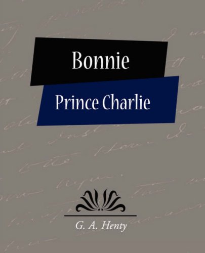 Bonnie Prince Charlie (9781604245530) by Henty, G. A.