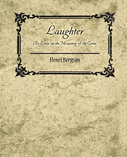 9781604246018: Laughter: An Essay on the Meaning of the Comic - Henri Bergson