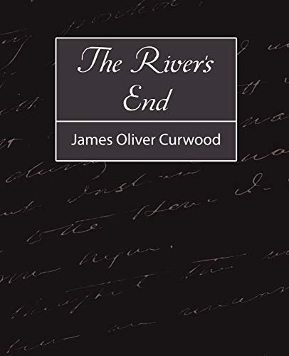 The River's End (9781604246445) by James Oliver Curwood, Oliver Curwood; James Oliver Curwood