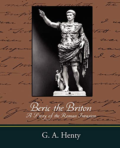 9781604246773: Beric the Briton a Story of the Roman Invasion