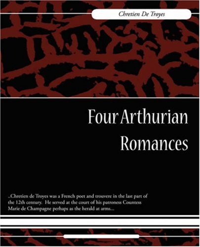 Four Arthurian Romances (9781604247473) by Chretien, De Troyes