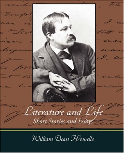 Literature and Life Short Stories and Essays (9781604247718) by Howells, William Dean