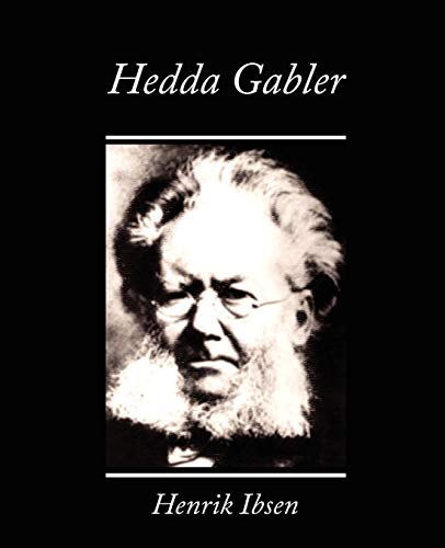 Hedda Gabler (9781604248654) by Henrik Ibsen, Ibsen; Ibsen, Henrik Johan; Henrik Ibsen