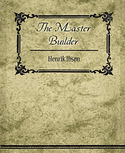 The Master Builder (9781604248678) by Henrik Ibsen, Ibsen; Henrik Ibsen