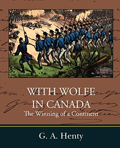 9781604249170: With Wolfe in Canada the Winning of a Continent