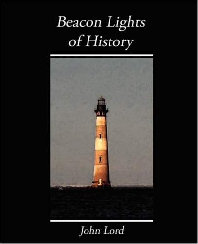 Beacon Lights of History (9781604249194) by Lord, John