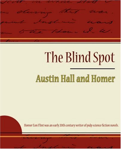 The Blind Spot (9781604249750) by Hall, Austin; Flint, Homer Eon