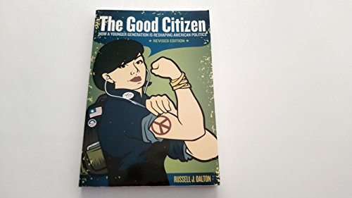 Imagen de archivo de The Good Citizen: How a Younger Generation Is Reshaping American Politics a la venta por Goodwill