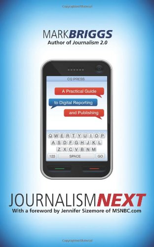 Journalism Next: A Practical Guide to Digital Reporting and Publishing