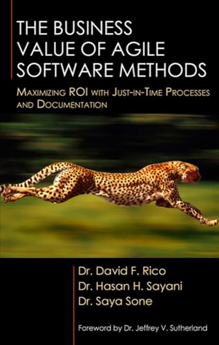 Stock image for The Business Value of Agile Software Methods : Maximizing ROI with Just-In-Time Processes and Documentation for sale by Better World Books