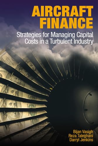 Imagen de archivo de Aircraft Finance: Strategies for Managing Capital Costs in a Turbulent Industry a la venta por Revaluation Books