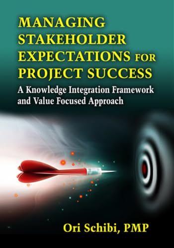 Beispielbild fr Managing Stakeholder Expectations for Project Success: A Knowledge Integration Framework and Value Focused Approach zum Verkauf von Buchpark