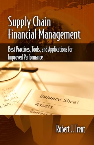 Beispielbild fr Supply Chain Financial Management : Best Practices, Tools, and Applications for Improved Performance zum Verkauf von Better World Books