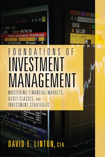 Beispielbild fr Foundations of Investment Management: Mastering Financial Markets, Asset Classes, and Investment Strategies zum Verkauf von Books From California