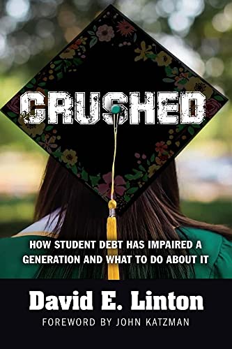 Imagen de archivo de Crushed: How Student Debt Has Impaired a Generation and What to Do About It a la venta por Books From California