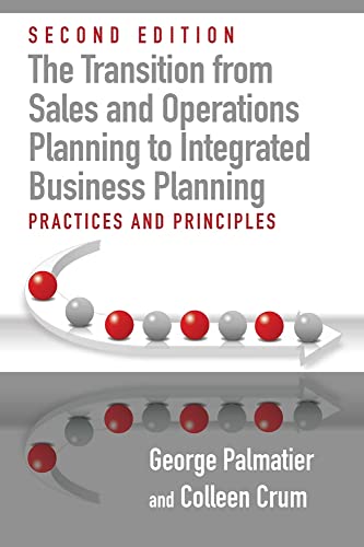 9781604271911: The Transition from Sales and Operations Planning to Integrated Business Planning: Practices and Principles