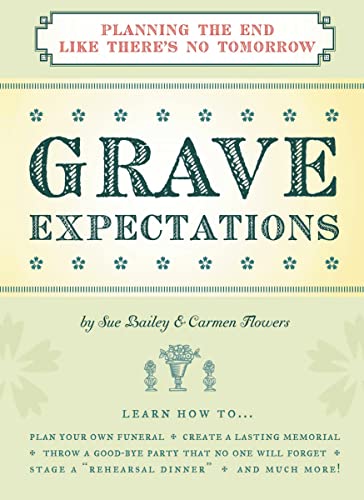 Stock image for Grave Expectations: Planning the End Like There's No Tomorrow for sale by Irish Booksellers