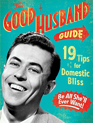 Imagen de archivo de The Good Husband Guide: 19 Tips for Domestic Bliss a la venta por SecondSale
