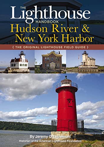 The Lighthouse Handbook: The Hudson River and New York Harbor (The Original Lighthouse Field Guides)