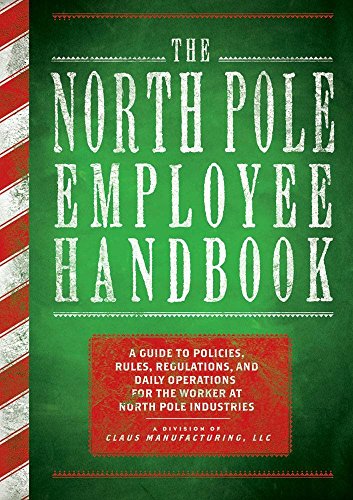 Beispielbild fr The North Pole Employee Handbook: A Guide to Policies, Rules, Regulations and Daily Operations for the Worker at North Pole Industries zum Verkauf von HPB-Movies