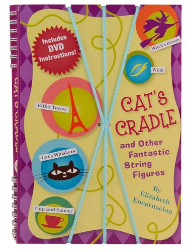 Cat's Cradle & Other Fantastic String Figures: Over 20 String Games. [BURST] Includes DVD and 2 Strings (9781604331059) by Encarnacion, Elizabeth