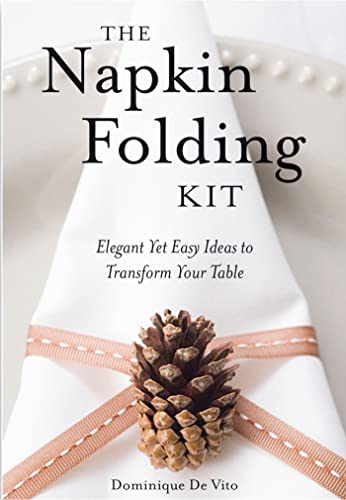 Imagen de archivo de The Napkin Folding Kit: Elegant Yet Easy Ideas to Transform Your Table a la venta por Decluttr