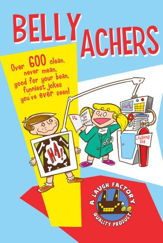 Stock image for Belly Achers : Over 600 Clean, Never Mean, Good for Your Bean, Funniest Jokes You've Ever Seen for sale by Better World Books