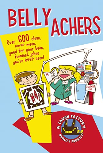 Stock image for Belly Achers : Over 600 Clean, Never Mean, Good for Your Bean, Funniest Jokes You've Ever Seen for sale by Better World Books