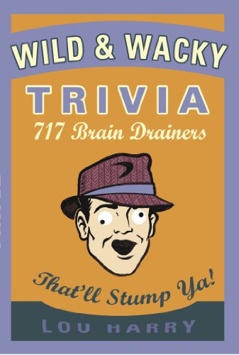 Beispielbild fr Wild and Wacky Trivia : 717 Brain Drainers That'll Stump Ya! zum Verkauf von Better World Books