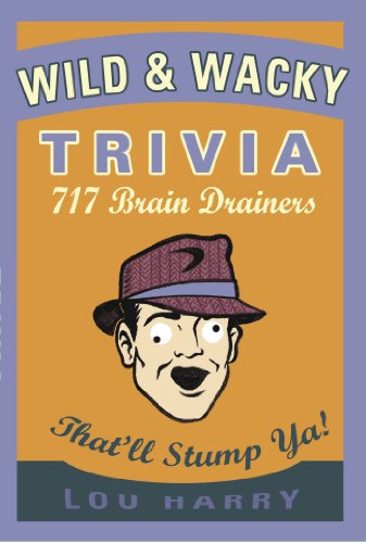 Stock image for Wild and Wacky Trivia: 717 Brain Drainers That'll Stump Ya! for sale by HPB Inc.