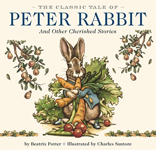 9781604333763: The Classic Tale of Peter Rabbit Hardcover: The Classic Edition by acclaimed Illustrator, Charles Santore (Charles Santore Children's Classics)