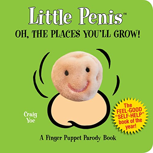 Little Penis Oh the Places You'll Grow!: A Parody (Little Penis Parodies) (9781604334500) by Yoe, Craig