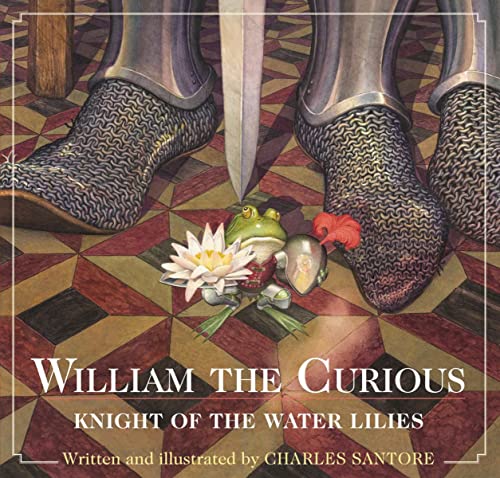 William the Curious: Knight of the Water Lilies: The Classic Edition (Charles Santore Children's Classics) (9781604334746) by Santore, Charles