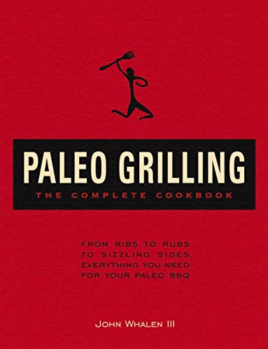 Beispielbild fr Paleo Grilling: The Complete Cookbook: From Ribs to Rubs to Sizzling Sides, Everything You Need for Your Paleo BBQ zum Verkauf von HPB-Red