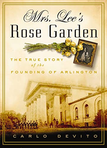 Stock image for Mrs. Lee's Rose Garden: The True Story of the Founding of Arlington National Cemetery for sale by Wonder Book